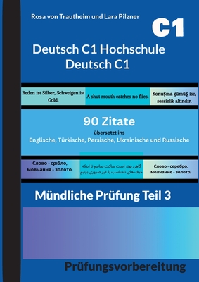 Deutsch C1 Hochschule - Deutsch C1 * 90 Zitate f?r die m?ndliche Pr?fung: ?bersetzt ins Englische - Persische- T?rkische- Ukrainische und Russische - Von Trautheim, Rosa, and Pilzner, Lara