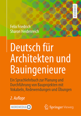 Deutsch fr Architekten und Bauingenieure: Ein Sprachlehrbuch zur Planung und Durchfhrung von Bauprojekten mit Vokabeln, Redewendungen und bungen - Friedrich, Felix, and Heidenreich, Sharon