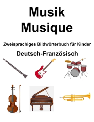 Deutsch-Franzsisch Musik / Musique Zweisprachiges Bildwrterbuch fr Kinder - Carlson, Richard