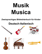 Deutsch-Italienisch Musik / Musica Zweisprachiges Bildwrterbuch fr Kinder