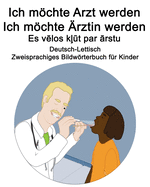 Deutsch-Lettisch Ich mchte Arzt werden/Ich mchte ?rztin werden - Es vlos k