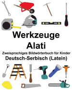 Deutsch-Serbisch (Latein) Werkzeuge/Alati Zweisprachiges Bildwrterbuch fr Kinder