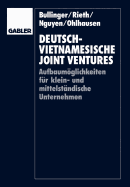 Deutsch-Vietnamesische Joint Ventures: Aufbaumoglichkeiten Fur Klein- Und Mittelstandische Unternehmen