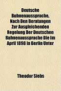 Deutsche B?hnenaussprache, Nach Den Beratungen Zur Ausgleichenden Regelung Der Deutschen B?hnenaussp