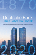 Deutsche Bank: The Global Hausbank, 1870 - 2020