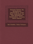 Deutsche Dichter Des Sechszehnten Jahrhunderts, Erster Band, Liederbuch Aus Dem Sechzehnten Jahrhundert