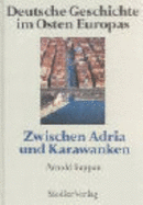 Deutsche Geschichte Im Osten Europas. Zwischen Adria Und Karawanken