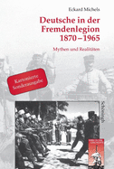 Deutsche in Der Fremdenlegion 1870-1965: Mythen Und Realitten