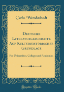 Deutsche Literaturgeschichte Auf Kulturhistorischer Grundlage: For Universities, Colleges and Academies (Classic Reprint)