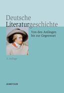 Deutsche Literaturgeschichte: Von Den Anfngen Bis Zur Gegenwart