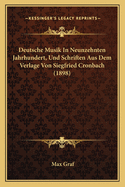 Deutsche Musik in Neunzehnten Jahrhundert, Und Schriften Aus Dem Verlage Von Siegfried Cronbach (1898)