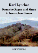 Deutsche Sagen und Sitten in hessischen Gauen