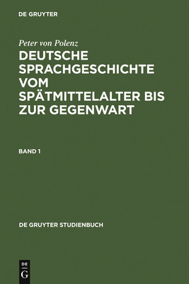 Deutsche Sprachgeschichte Vom Sptmittelalter Bis Zur Gegenwart - Polenz, Peter Von