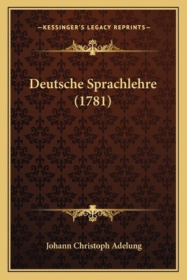 Deutsche Sprachlehre (1781) - Adelung, Johann Christoph