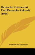 Deutsche Universitat Und Deutsche Zukunft (1906)