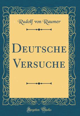 Deutsche Versuche (Classic Reprint) - Raumer, Rudolf Von