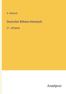 Deutscher B?hnen-Almanach: 21. Jahrgang