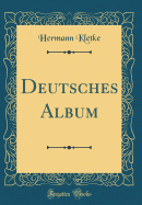 Deutsches Album (Classic Reprint)