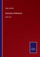 Deutsches Heldenbuch: Erster Teil