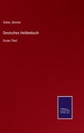 Deutsches Heldenbuch: Erster Theil