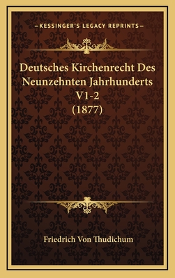 Deutsches Kirchenrecht Des Neunzehnten Jahrhunderts V1-2 (1877) - Von Thudichum, Friedrich
