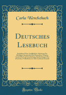 Deutsches Lesebuch: Enthaltend Eine Ausfhrliche Anleitung Zur Richtigen Aussprache Des Deutschen, Grimms Gesetz Der Lautverschiebung, Bearbeitungen Der Deutschen Volksbcher in Sehr Leichtem Deutsch (Classic Reprint)