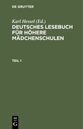 Deutsches Lesebuch F?r Hhere M?dchenschulen. Teil 1