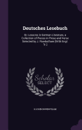 Deutsches Lesebuch: Or, Lessons in German Literature, a Collection of Pieces in Prose and Verse Selected by J. Rowbotham [With Engl. Tr.]