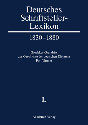 Deutsches Schriftsteller-Lexikon 1830-1880. Goedekes Grundriss zur Geschichte der deutschen Dichtung - Fortfhrung, BAND V.1, L - Jacob, Herbert (Editor)