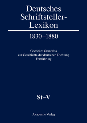 Deutsches Schriftsteller-Lexikon 1830-1880. Goedekes Grundriss Zur ...