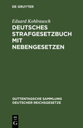 Deutsches Strafgesetzbuch Mit Nebengesetzen: Textausgabe Mit Erlauterungen Der Anderungen