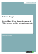 Deutschland (K)Ein Einwanderungsland? Thilo Sarrazin Und Die Integrationsdebatte