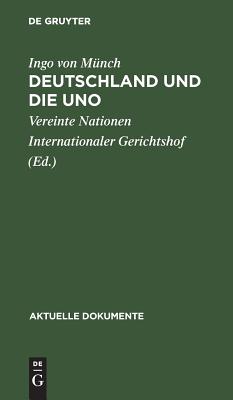 Deutschland Und Die Uno - M?nch, Ingo Von, and Vereinte Nationen Internationaler Gerichtshof (Editor)