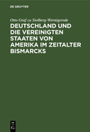 Deutschland Und Die Vereinigten Staaten Von Amerika Im Zeitalter Bismarcks