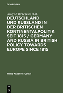 Deutschland Und Ru?land in Der Britischen Kontinentalpolitik Seit 1815 / Germany and Russia in British Policy Towards Europe Since 1815
