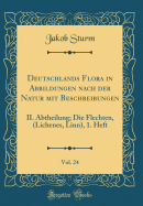 Deutschlands Flora in Abbildungen Nach Der Natur Mit Beschreibungen, Vol. 24: II. Abtheilung; Die Flechten, (Lichenes, Linn), 1. Heft (Classic Reprint)