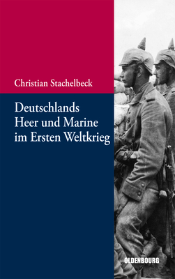 Deutschlands Heer Und Marine Im Ersten Weltkrieg - Stachelbeck, Christian