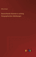 Deutschlands Kolonien in Achtzig Fotographischen Abbildungen