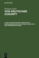 Deutschtum Und Judentum Mit Grundlegenden Betrachtungen ber Staat Und Internationalismus