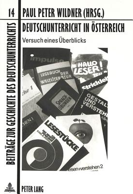 Deutschunterricht in Oesterreich: Versuch Eines Ueberblicks - Mslein-Hohmann, Ingrid (Editor), and Wildner, Paul (Editor)