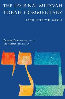 Devarim (Deuteronomy 1:1-3:22) and Haftarah (Isaiah 1:1-27): The JPS B'Nai Mitzvah Torah Commentary - Salkin, Jeffrey K, Rabbi