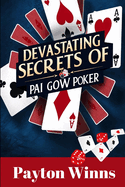 Devastating Secrets of Pai Gow Poker: Master the Mathematics, Crush the House Edge, and Uncover Tactics that Will Ignite Your Winning Streak!
