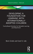 Developing a Foundation for Learning with Internationally Adopted Children: Family-Based Activities for Remedial Learning and Attachment