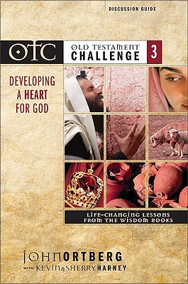 Developing a Heart for God: Life-Changing Lessons from the Wisdom Books - Ortberg, John, and Caliguire, Mindy, and Poling, Judson, Mr.