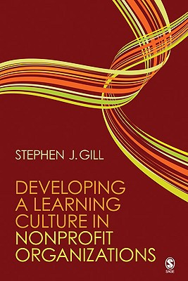 Developing a Learning Culture in Nonprofit Organizations - Gill, Stephen J
