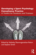 Developing a Sport Psychology Consultancy Practice: A Toolkit for Students and Trainees