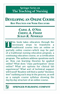 Developing an Online Course: Best Practices for Nurse Educators - O'Neil, Carol, PhD, RN, CNE, and Fisher, Cheryl, Edd, and Newbold, Susan K, PhD, Faan