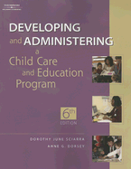Developing and Administering a Child Care Education Program - Sciarra, Dorothy June, and Dorsey, Anne G