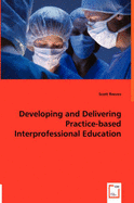 Developing and Delivering Practice-Based Interprofessional Education