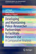 Developing and Maintaining Police-Researcher Partnerships to Facilitate Research Use: A Comparative Analysis